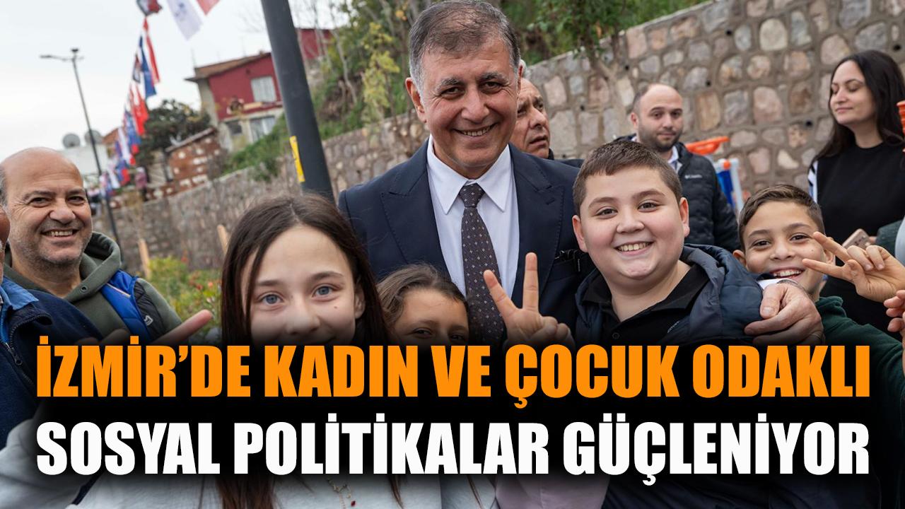 İzmir’de Kadın ve Çocuk Gücüne Yatırım Başladı!