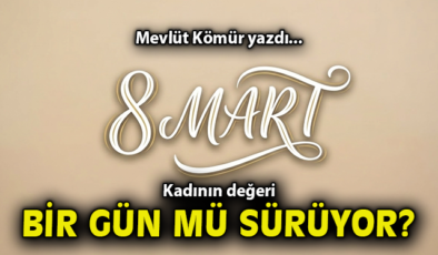 Sözlerde Kalan Kadın Değeri: 8 Mart ve Sonrası