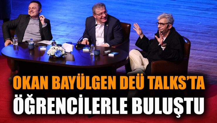 Okan Bayülgen DEÜ’de Öğrencilerle Buluştu!