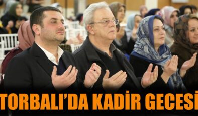 Torbalı’da Kadir Gecesi Coşkusu Yaşandı!