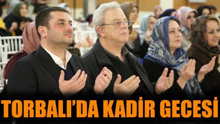 Torbalı’da Kadir Gecesi Coşkusu Yaşandı!