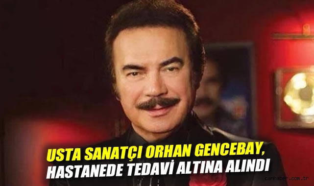 Orhan Gencebay Koronavirüs Şüphesiyle Hastanede!