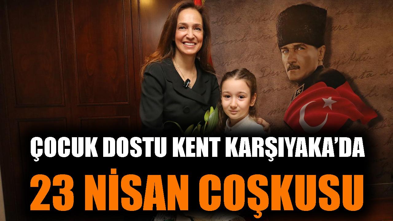 Karşıyaka’da Coşku Dolu 23 Nisan Kutlamaları!