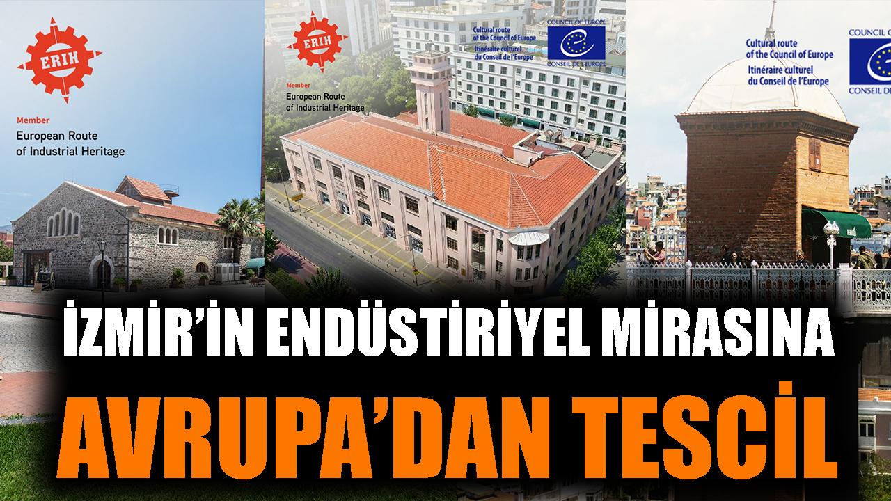 İzmir, Endüstriyel Mirasıyla Avrupa’ya Açılıyor!