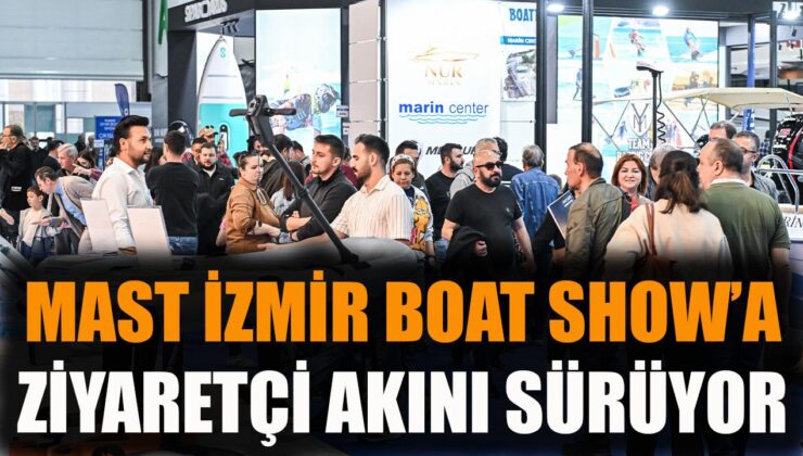 MAST İzmir Boat Show’da Deniz Tutkusu Zirveye Ulaşdı